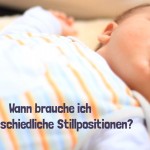 Wann brauche ich unterschiedliche Stillpositionen?